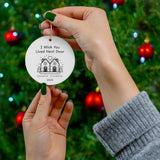 Personalized 'I Wish You Lived Next Door' Long Distance Ornament